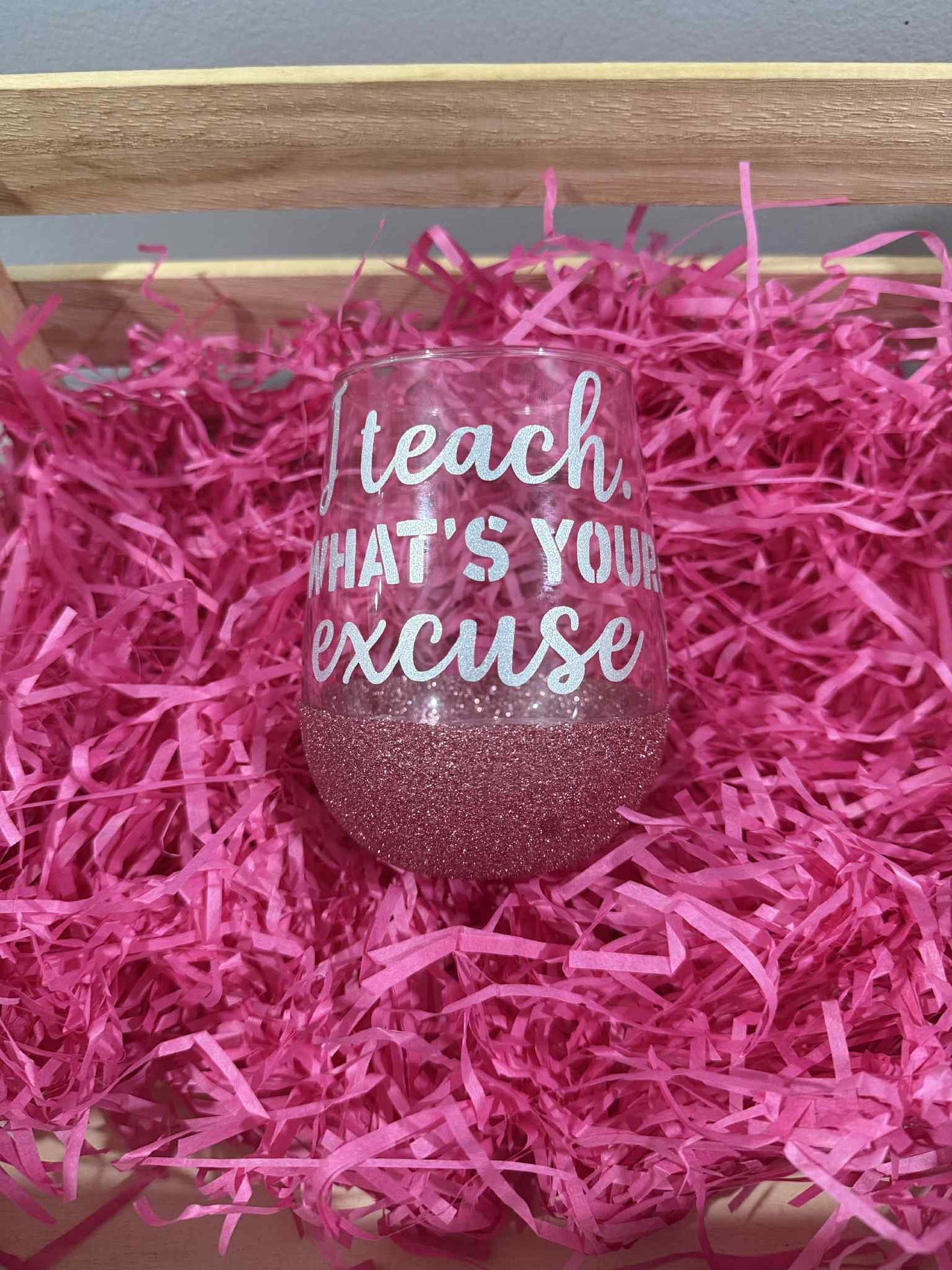 🍷 “I Teach. What’s Your Excuse?” Wine Glass