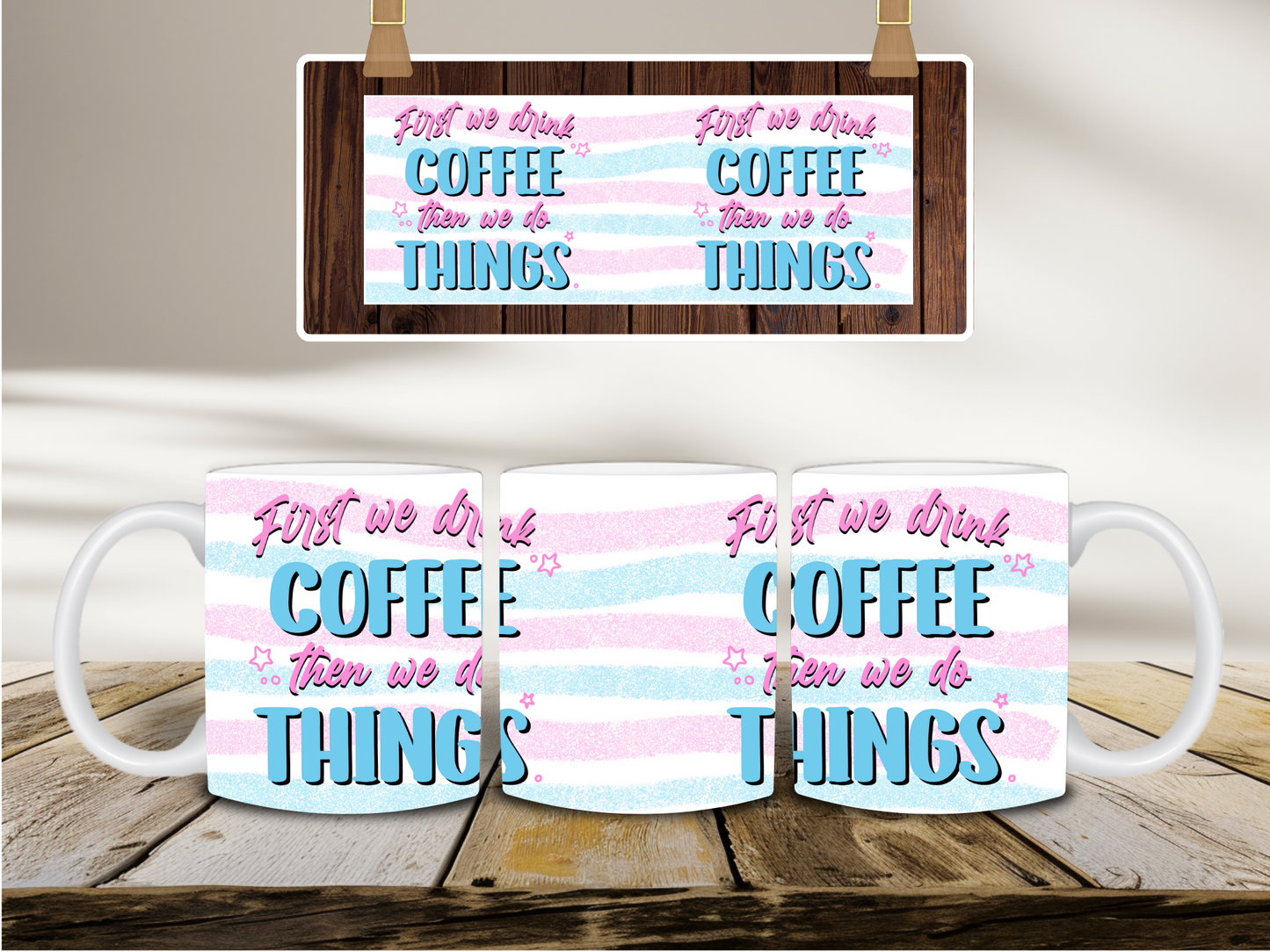 First We Drink Coffee Then We Do Things