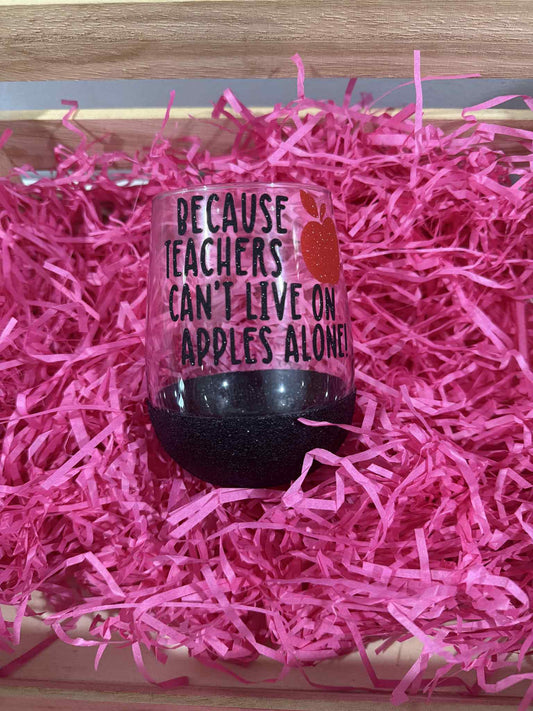 🍎 “Because Teachers Can’t Live on Apples Alone” Wine Glass