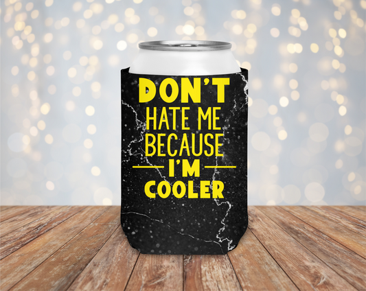 Don't Hate Me Because I'm Cooler