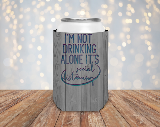 I'm Not Drinking Alone It's Called Social Distancing