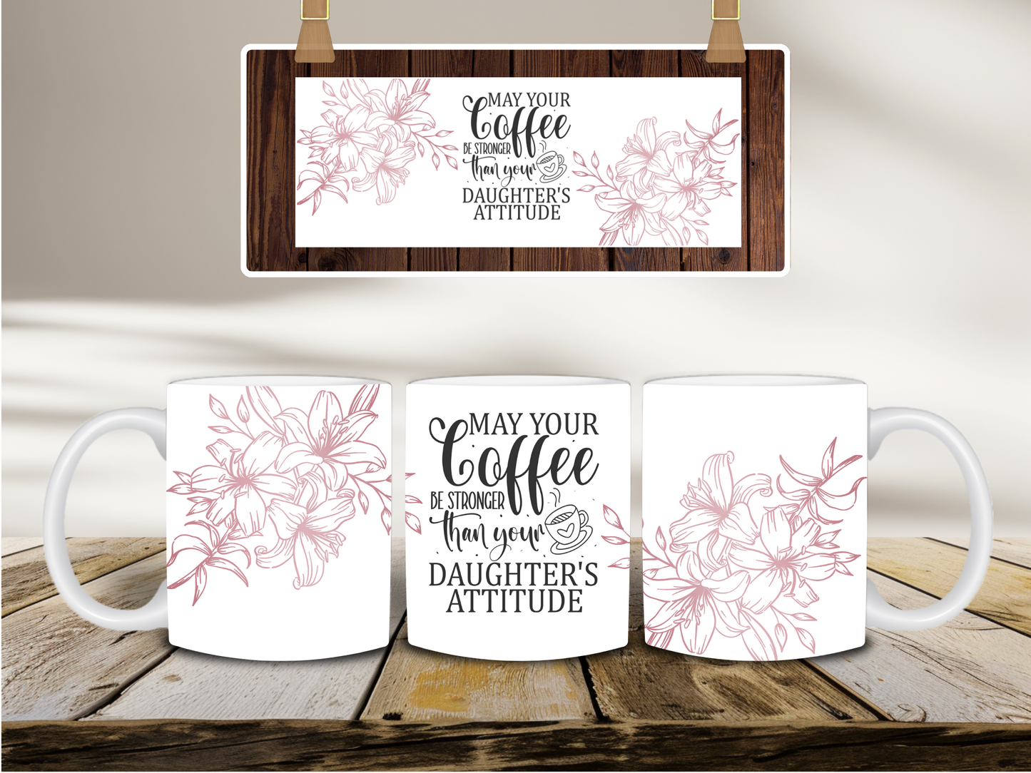 May Your Coffee Be Stronger Than Your Daughter's Attitude