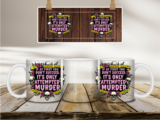 If At First You Don't Succeed, It's Only Attempted Murder