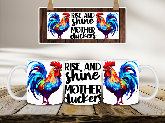 Rise and Shine Mothercluckers