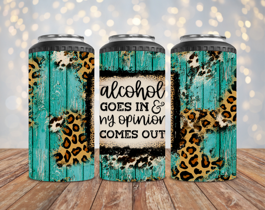 Alcohol Goes In & My Opinion Comes Out