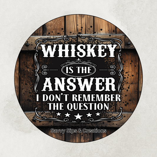 Whiskey is the answer