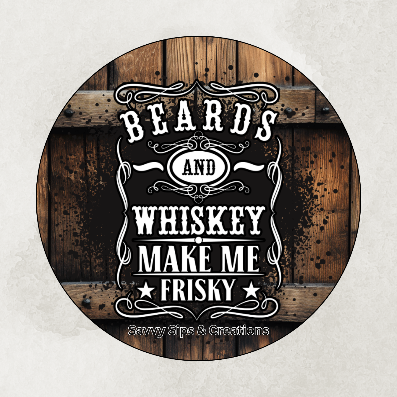 Beards an whiskey make me frisky
