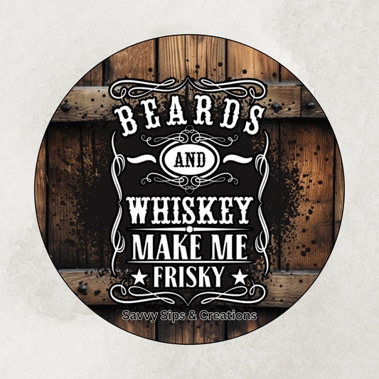 Beards an whiskey make me frisky