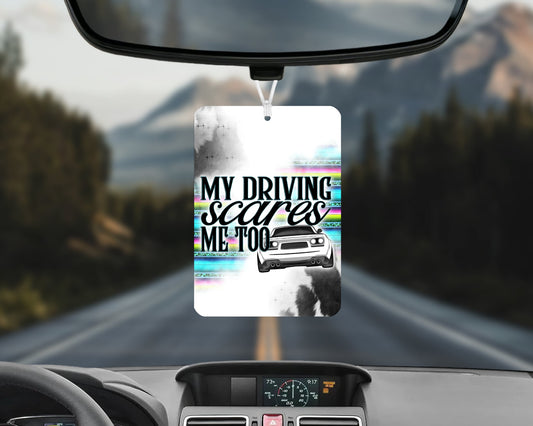 My driving scares me too