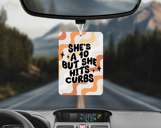 She’s a 10 but she hits curbs