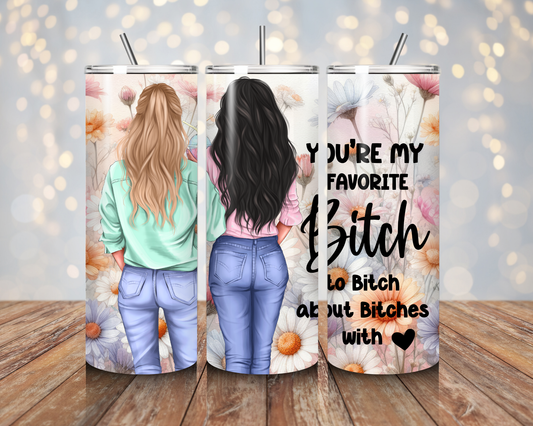 You're My Favourite Bitch